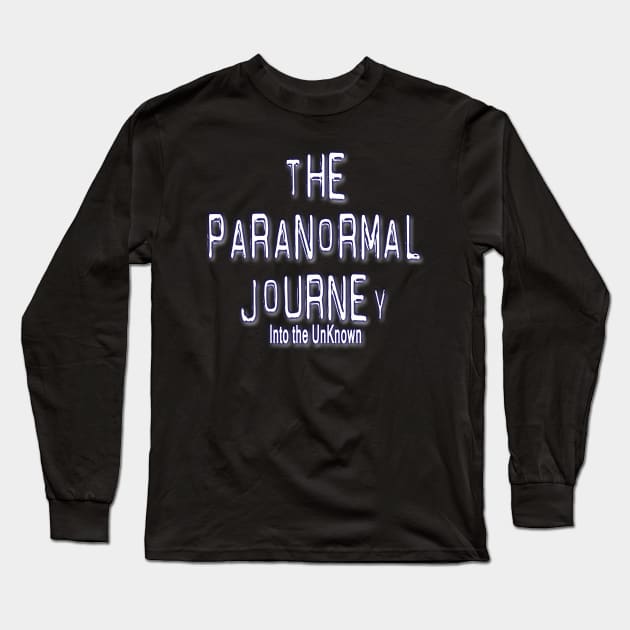 The Paranormal Journey:Into the Unknown Long Sleeve T-Shirt by GavinKellyPGH